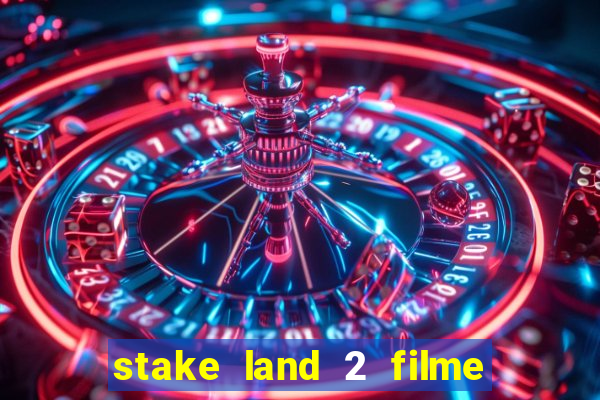 stake land 2 filme completo dublado